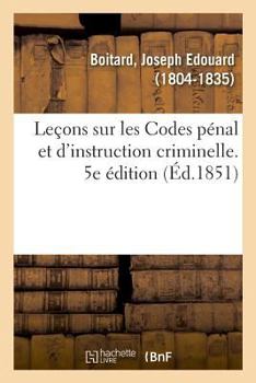 Paperback Leçons Sur Les Codes Pénal Et d'Instruction Criminelle. 5e Édition [French] Book