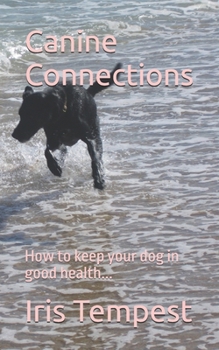 Paperback Canine Connections: How to keep your dog in good health... Book
