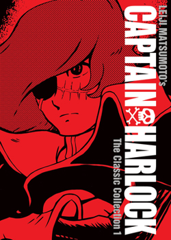 Captain Harlock: The Classic Collection Vol. 1 - Book #1 of the Captain Harlock: The Classic Collection