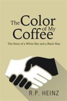 Paperback The Color of My Coffee: The Story of a White Boy and a Black Man Book