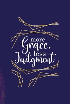 More Grace. Less Judgment: All Purpose 6x9 Blank Lined Notebook Journal Way Better Than A Card Trendy Unique Gift Purple Quartz Judgment