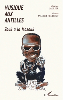 Paperback Musique Aux Antilles: Zouk à la mazouk [French] Book