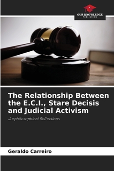 Paperback The Relationship Between the E.C.I., Stare Decisis and Judicial Activism Book