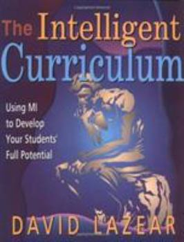 Paperback The Intelligent Curriculum: Using Multiple Intelligences to Develop Your Students' Full Potential Book