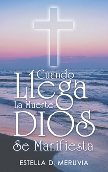 Hardcover Cuando Llega La Muerte, Dios Se Manifiesta [Spanish] Book
