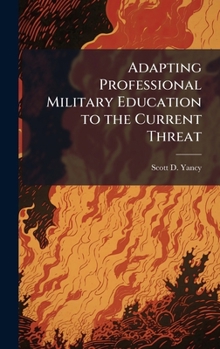 Adapting Professional Military Education to the Current Threat