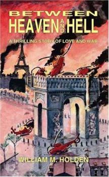 Paperback Between Heaven and Hell: A Thrilling Story of Love and War Book