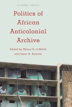 Paperback Politics of African Anticolonial Archive Book