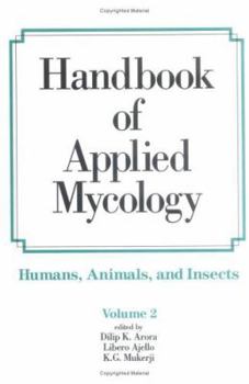 Hardcover Handbook of Applied Mycology: Volume 2: Humans, Animals and Insects Book