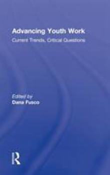 Hardcover Advancing Youth Work: Current Trends, Critical Questions Book