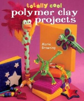 Hardcover Totally Cool Polymer Clay Projects Book