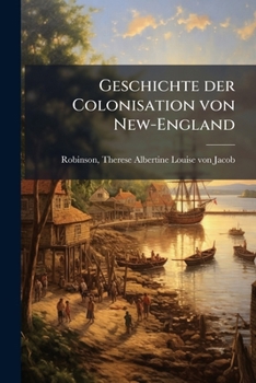 Paperback Geschichte der Colonisation von New-England [German] Book