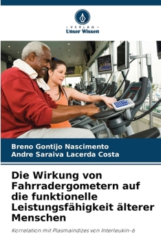 Die Wirkung von Fahrradergometern auf die funktionelle Leistungsfähigkeit älterer Menschen (German Edition)