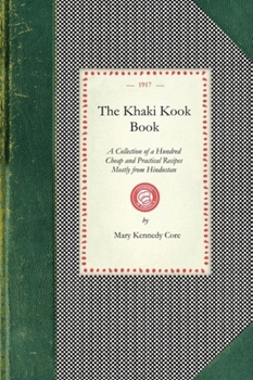 Paperback Khaki Kook Book: A Collection of a Hundred Cheap and Practical Recipes Mostly from Hindustan Book