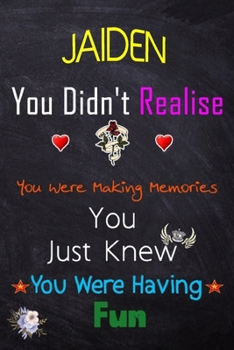 Paperback JAIDEN, you didn't realise you were making memories: Lined Notebook, Journal Funny Love gift for Girls Men friends and family - great alternative to a Book