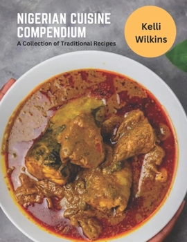 Paperback Nigerian Cuisine Compendium: A Collection of Traditional Recipes Book