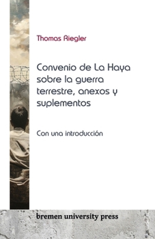 Paperback Convenio de La Haya sobre la guerra terrestre, anexos y suplementos: Con una introducción [Spanish] Book