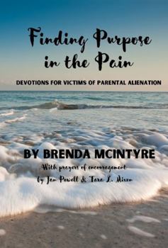 Paperback Finding Purpose in the Pain: Devotions for Victims of Parental Alienation Book