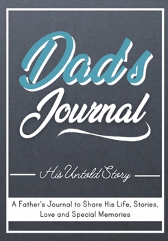 Paperback Dad's Journal - His Untold Story: Stories, Memories and Moments of Dad's Life: A Guided Memory Journal 7 x 10 inch Book