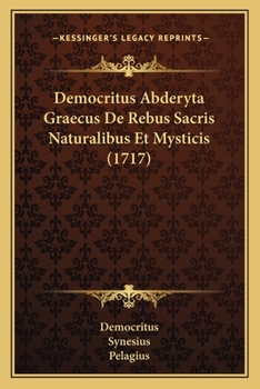 Paperback Democritus Abderyta Graecus De Rebus Sacris Naturalibus Et Mysticis (1717) [Latin] Book