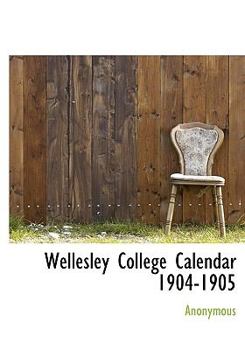 Hardcover Wellesley College Calendar 1904-1905 Book