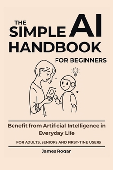 Paperback The Simple AI Handbook for Beginners: Benefit from Artificial Intelligence in Everyday Life Book
