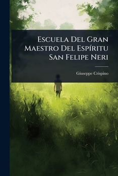 Paperback Escuela Del Gran Maestro Del EspÃ-ritu San Felipe Neri [Spanish] Book