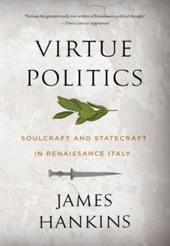 Paperback Virtue Politics: Soulcraft and Statecraft in Renaissance Italy Book