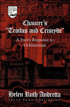 Chaucer's Troilus and Criseyde: A Poet's Response to Ockhamism (Studies in the Humanities: Literature-Politics-Society)