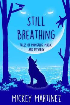 Paperback Still Breathing: Tales of Magic, Monsters, and Mystery Book