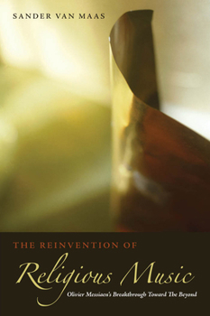 Paperback The Reinvention of Religious Music: Olivier Messiaen's Breakthrough Toward the Beyond Book