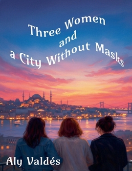 Paperback Three Women and a City Without Masks Book