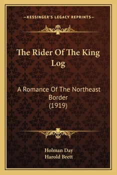Paperback The Rider Of The King Log: A Romance Of The Northeast Border (1919) Book
