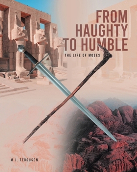 Paperback From Haughty to Humble: The Life of Moses Book