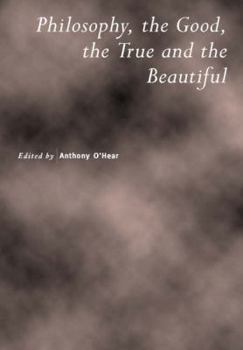 Paperback Philosophy, the Good, the True and the Beautiful Book