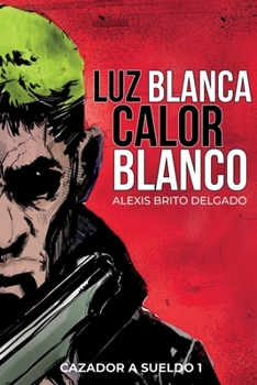 Paperback Luz Blanca/Calor Blanco: Cazador a sueldo 1 [Spanish] Book