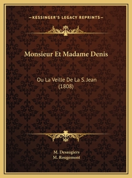 Monsieur Et Madame Denis: Ou La Veille De La S. Jean