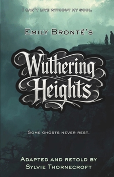 Emily Bronte's Wuthering Heights - Adapted and Retold by Sylvie Thornecroft: A dark gothic classic for ages 11–14, faithfully retold at an 8–9 reading ... readers and fans of Barrington Stoke.