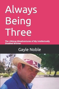 Paperback Always Being Three: The Lifelong Misadventures of My Intellectually Disabled Brother Book