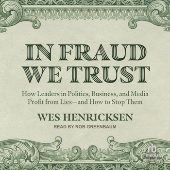 Audio CD In Fraud We Trust: How Leaders in Politics, Business, and Media Profit from Lies&#8213;and How to Stop Them Book