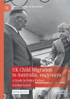 Paperback UK Child Migration to Australia, 1945-1970: A Study in Policy Failure Book