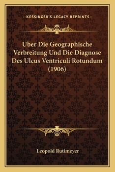 Paperback Uber Die Geographische Verbreitung Und Die Diagnose Des Ulcus Ventriculi Rotundum (1906) [German] Book