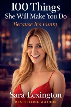 100 Things She'll Make You Do Because It's Funny