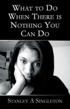 Paperback What to Do When There Is Nothing You Can Do Book