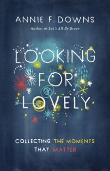 Paperback Looking for Lovely: Collecting the Moments That Matter Book