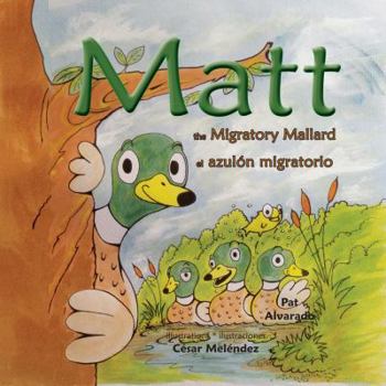 Hardcover Matt: The Migratory Mallard * el azulón migratorio [Large Print] Book