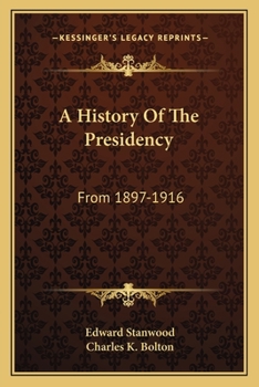 Paperback A History Of The Presidency: From 1897-1916 Book