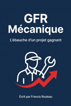 Paperback GFR Mécanique: L'ébauche d'un projet gagnant [French] Book