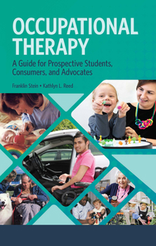 Hardcover Occupational Therapy: A Guide for Prospective Students, Consumers, and Advocates Book