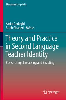 Paperback Theory and Practice in Second Language Teacher Identity: Researching, Theorising and Enacting Book